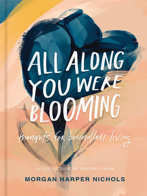 Title details for All Along You Were Blooming by Morgan Harper Nichols - Available